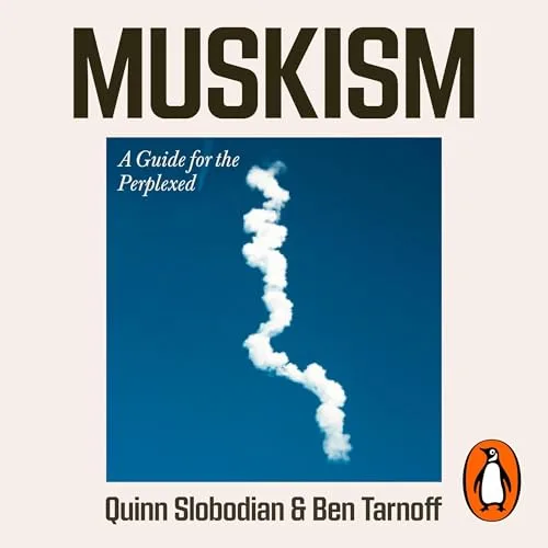 Muskism By Quinn Slobodian, Ben Tarnoff
